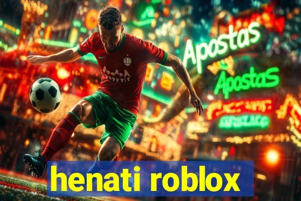 henati roblox